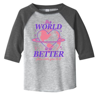The World Is A Better Place With You In It Toddler Fine Jersey T-Shirt