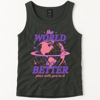 The World Is A Better Place With You In It Tank Top