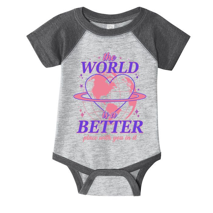 The World Is A Better Place With You In It Infant Baby Jersey Bodysuit