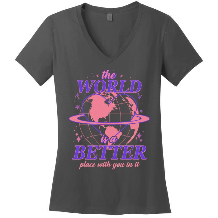 The World Is A Better Place With You In It Women's V-Neck T-Shirt