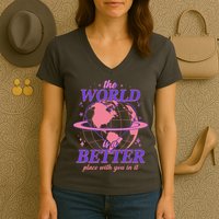 The World Is A Better Place With You In It Women's V-Neck T-Shirt
