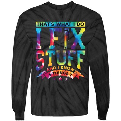 ThatS What I Do I Fix Stuff And I Know Things Mechanic Husband Tie-Dye Long Sleeve Shirt