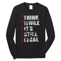 Think While It’s Still Legal Vintage Long Sleeve Shirt