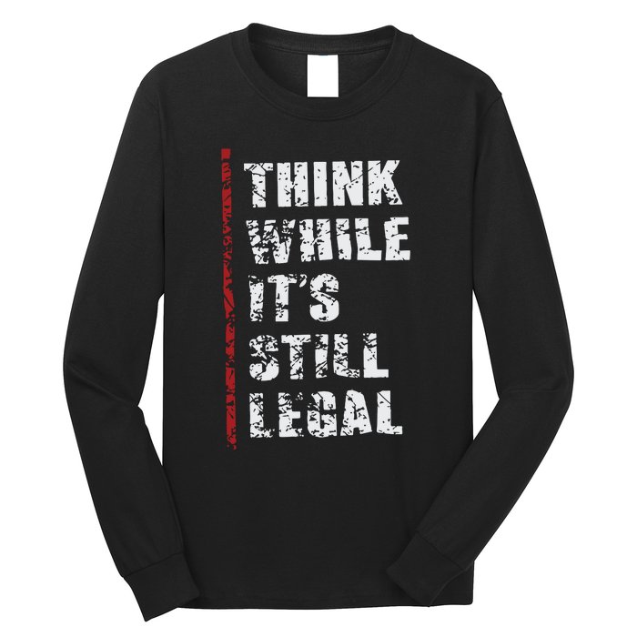 Think While It’s Still Legal Vintage Long Sleeve Shirt