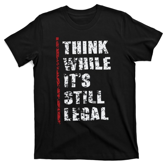 Think While It’s Still Legal Vintage T-Shirt