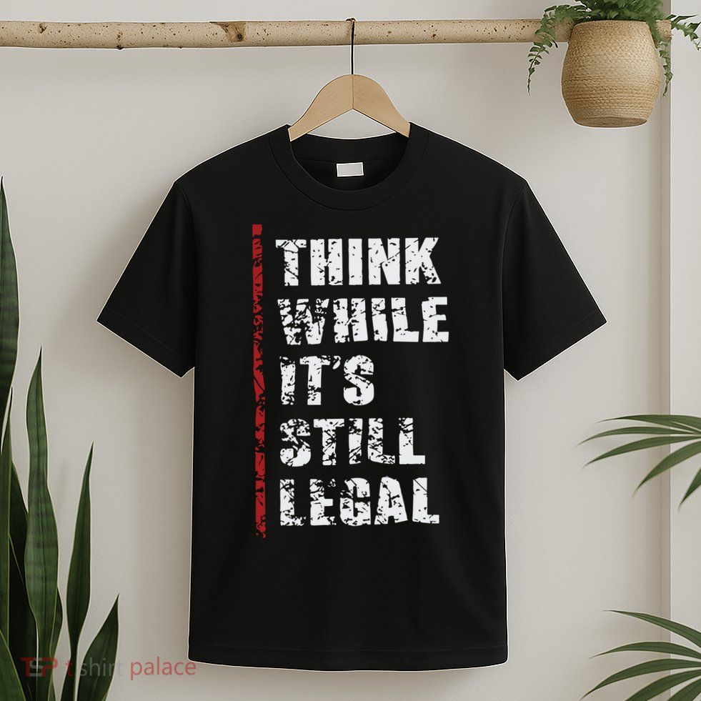 Think While It’s Still Legal Vintage T-Shirt