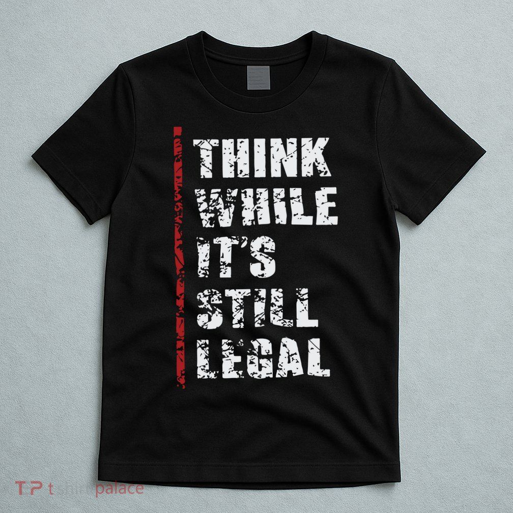 Think While It’s Still Legal Vintage T-Shirt