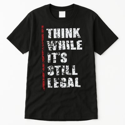 Think While It’s Still Legal Vintage Tall T-Shirt