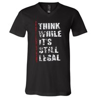 Think While It’s Still Legal Vintage V-Neck T-Shirt