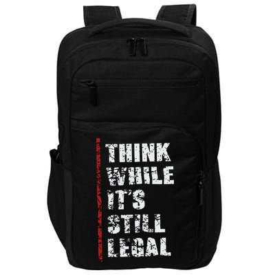 Think While It’s Still Legal Vintage Impact Tech Backpack