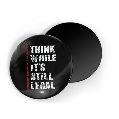 Think While It’s Still Legal Vintage Magnet