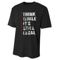 Think While It’s Still Legal Vintage Performance Sprint T-Shirt