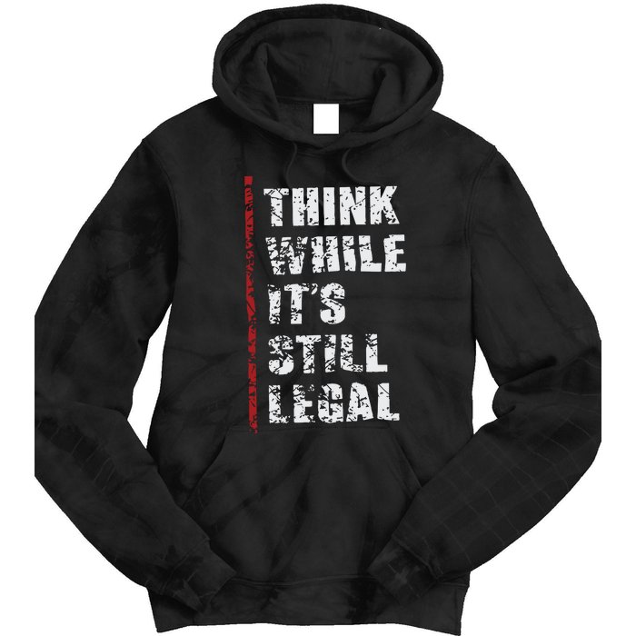 Think While It’s Still Legal Vintage Tie Dye Hoodie