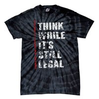 Think While It’s Still Legal Vintage Tie-Dye T-Shirt