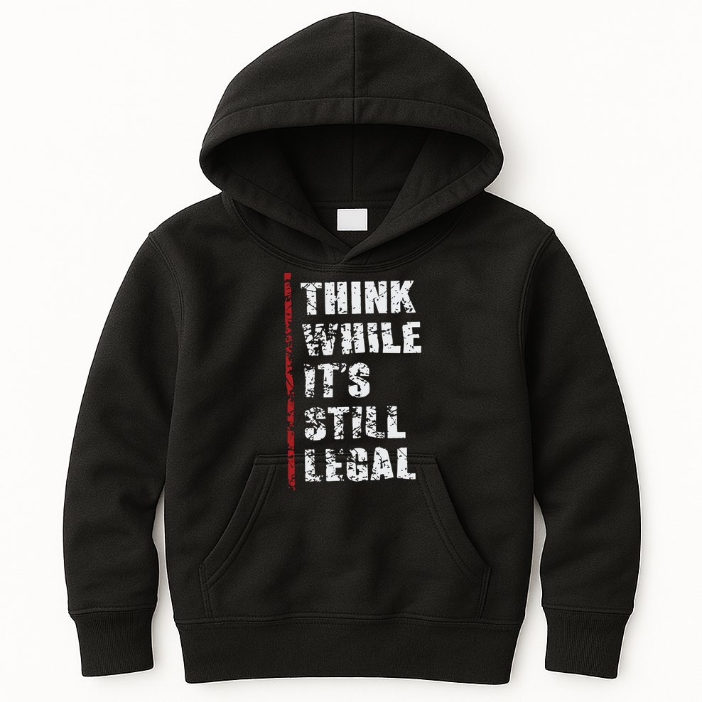 Think While It’s Still Legal Vintage Kids Hoodie
