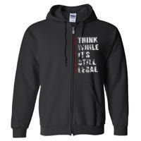 Think While It’s Still Legal Vintage Full Zip Hoodie