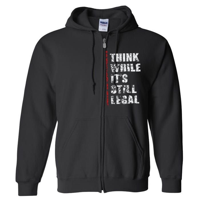 Think While It’s Still Legal Vintage Full Zip Hoodie