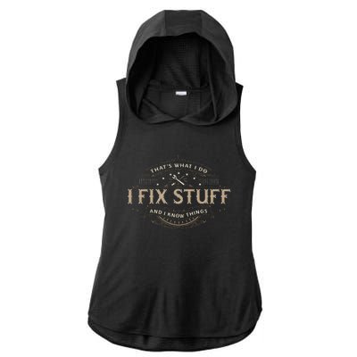 ThatS What I Do I Fix Stuff And I Know Things Ladies PosiCharge Tri-Blend Wicking Draft Hoodie Tank