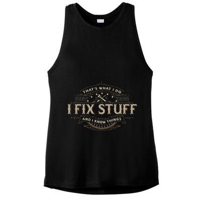 ThatS What I Do I Fix Stuff And I Know Things Ladies PosiCharge Tri-Blend Wicking Tank