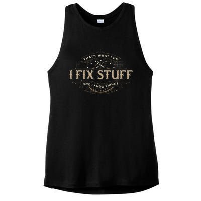 ThatS What I Do I Fix Stuff And I Know Things Ladies PosiCharge Tri-Blend Wicking Tank