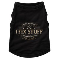 ThatS What I Do I Fix Stuff And I Know Things Doggie Tank
