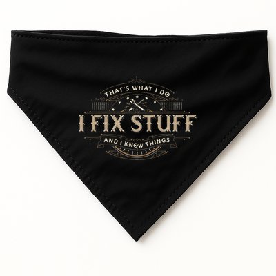 ThatS What I Do I Fix Stuff And I Know Things USA-Made Doggie Bandana