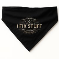 ThatS What I Do I Fix Stuff And I Know Things USA-Made Doggie Bandana