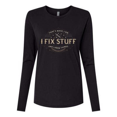 ThatS What I Do I Fix Stuff And I Know Things Womens Cotton Relaxed Long Sleeve T-Shirt