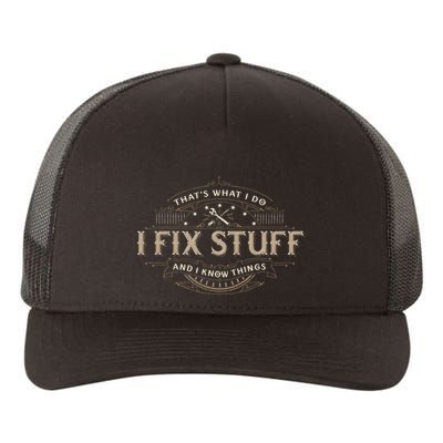 ThatS What I Do I Fix Stuff And I Know Things Yupoong Adult 5-Panel Trucker Hat