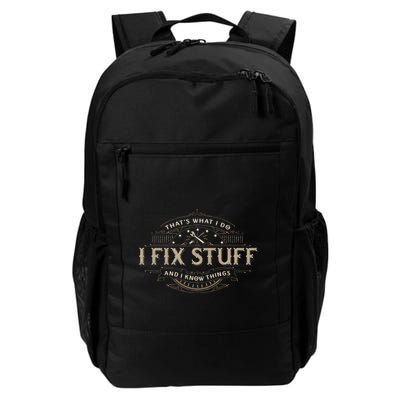 ThatS What I Do I Fix Stuff And I Know Things Backpack