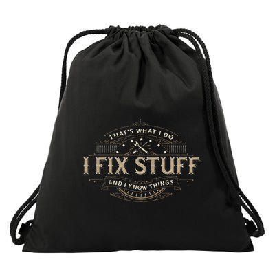ThatS What I Do I Fix Stuff And I Know Things Drawstring Bag