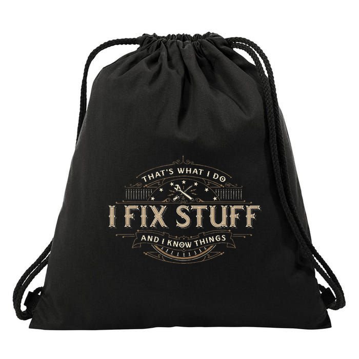 ThatS What I Do I Fix Stuff And I Know Things Drawstring Bag