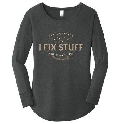 ThatS What I Do I Fix Stuff And I Know Things Women's Perfect Tri Tunic Long Sleeve Shirt