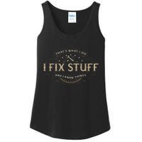 ThatS What I Do I Fix Stuff And I Know Things Ladies Essential Tank