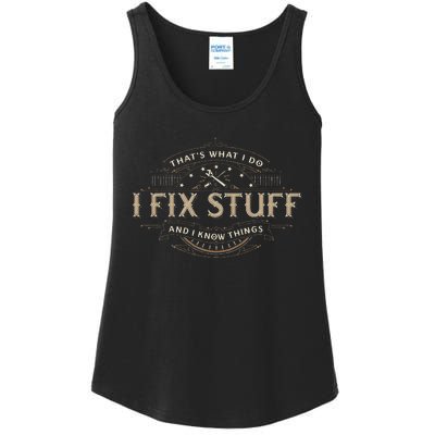 ThatS What I Do I Fix Stuff And I Know Things Ladies Essential Tank