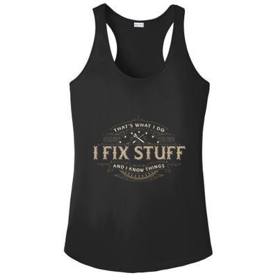 ThatS What I Do I Fix Stuff And I Know Things Ladies PosiCharge Competitor Racerback Tank