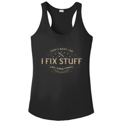 ThatS What I Do I Fix Stuff And I Know Things Ladies PosiCharge Competitor Racerback Tank