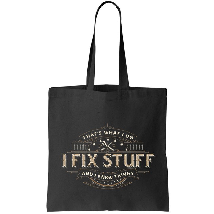ThatS What I Do I Fix Stuff And I Know Things Bag