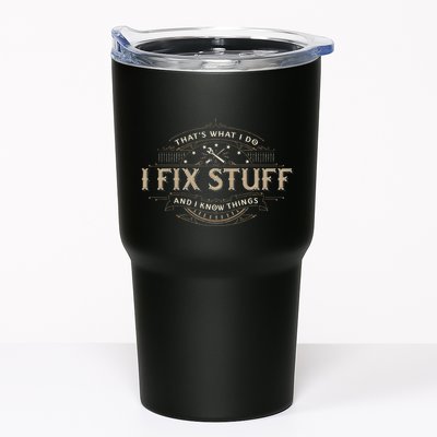 ThatS What I Do I Fix Stuff And I Know Things Tumbler