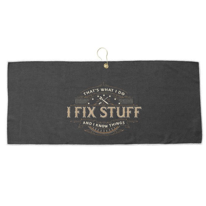 ThatS What I Do I Fix Stuff And I Know Things Large Microfiber Waffle Golf Towel