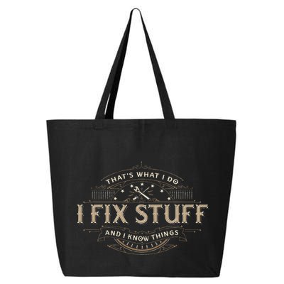 ThatS What I Do I Fix Stuff And I Know Things 25L Jumbo Tote