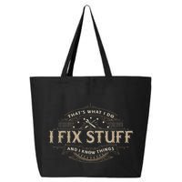 ThatS What I Do I Fix Stuff And I Know Things 25L Jumbo Tote