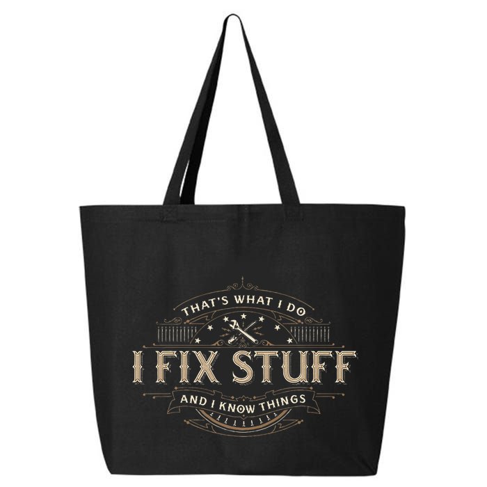 ThatS What I Do I Fix Stuff And I Know Things 25L Jumbo Tote