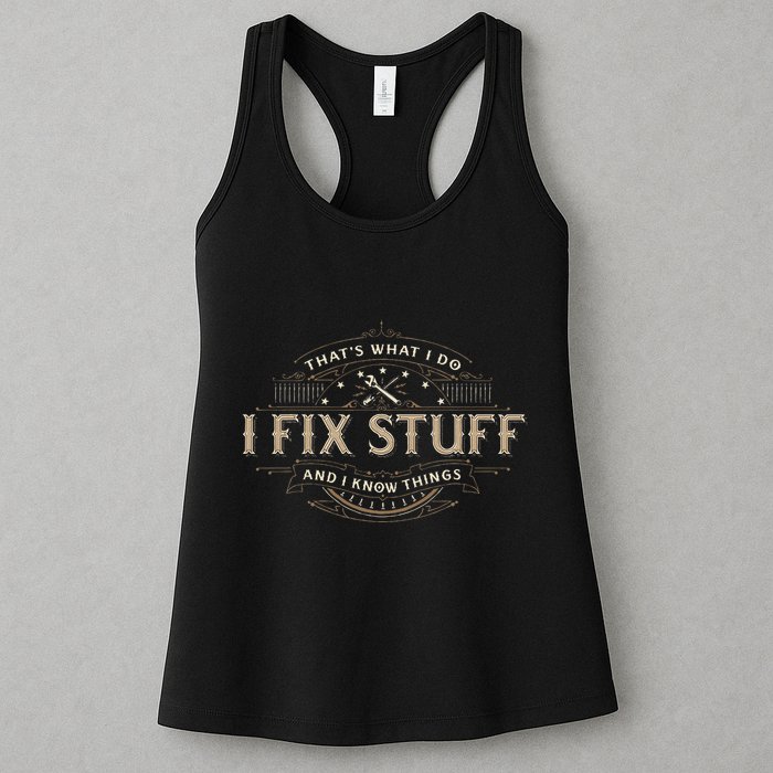 ThatS What I Do I Fix Stuff And I Know Things Womens Tank Top