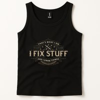 ThatS What I Do I Fix Stuff And I Know Things Tank Top