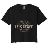ThatS What I Do I Fix Stuff And I Know Things Crop Top
