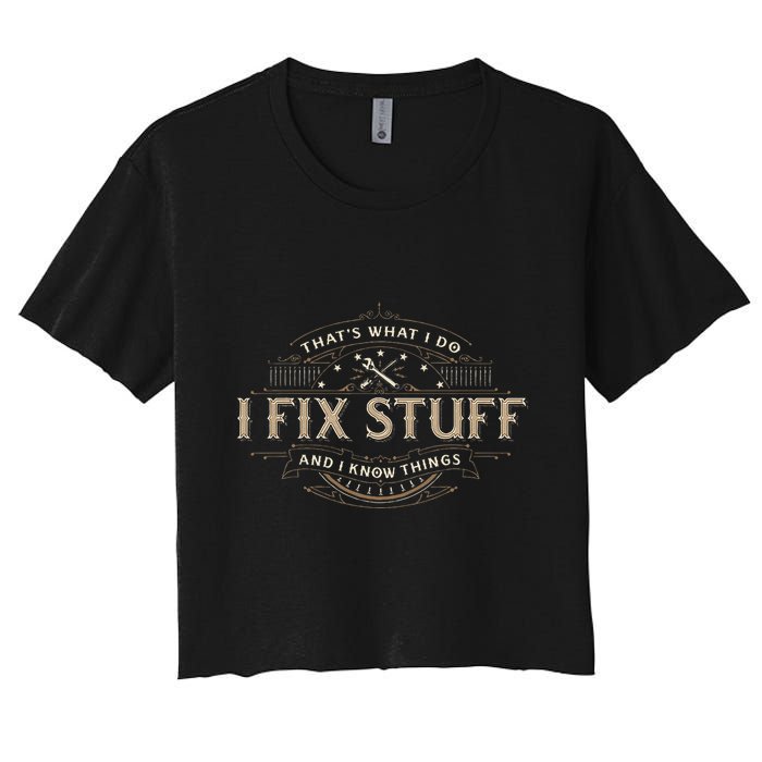 ThatS What I Do I Fix Stuff And I Know Things Crop Top