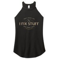 ThatS What I Do I Fix Stuff And I Know Things Women’s Perfect Tri Rocker Tank