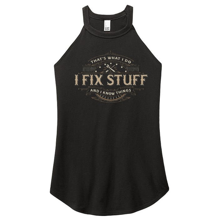 ThatS What I Do I Fix Stuff And I Know Things Women’s Perfect Tri Rocker Tank