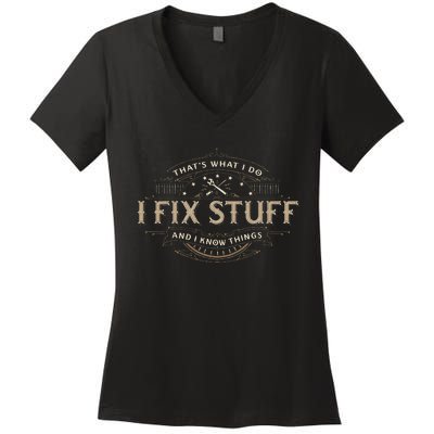 ThatS What I Do I Fix Stuff And I Know Things Women's V-Neck T-Shirt